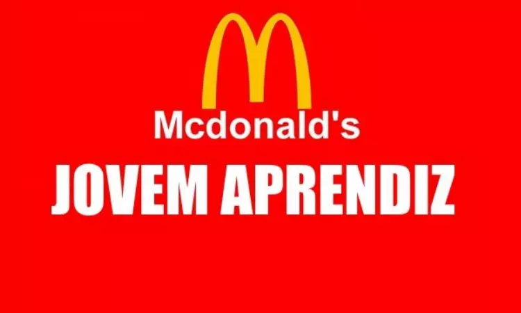 Jovem Aprendiz Mc Donalds 2022 - Confira vagas e inscrições gratuitas