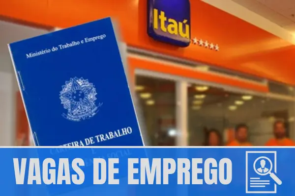 Vagas Banco Itaú​: Emprego no setor bancário